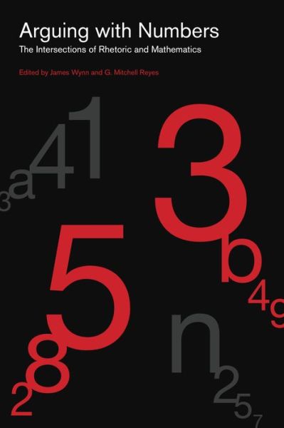 Arguing with Numbers: The Intersections of Rhetoric and Mathematics - RSA Series in Transdisciplinary Rhetoric - James Wynn - Books - Pennsylvania State University Press - 9780271088822 - November 15, 2022