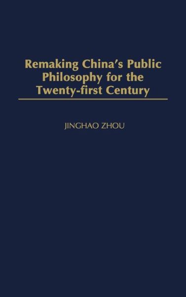 Cover for Jinghao Zhou · Remaking China's Public Philosophy for the Twenty-first Century (Hardcover Book) (2003)