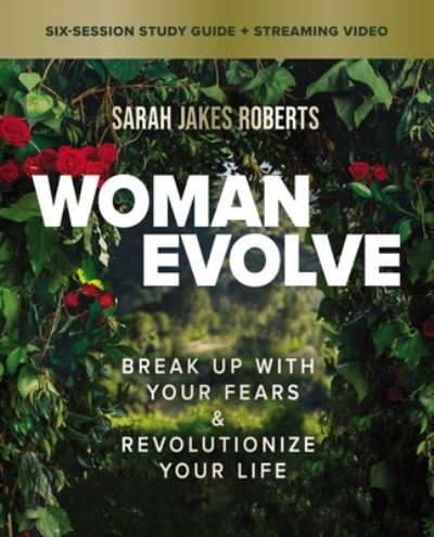 Cover for Sarah Jakes Roberts · Woman Evolve Bible Study Guide plus Streaming Video: Break Up with Your Fears and   Revolutionize Your Life (Paperback Book) (2022)