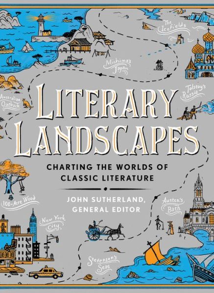 Cover for John Sutherland · Literary Landscapes: Charting the Worlds of Classic Literature - Literary Worlds Series (Gebundenes Buch) (2018)