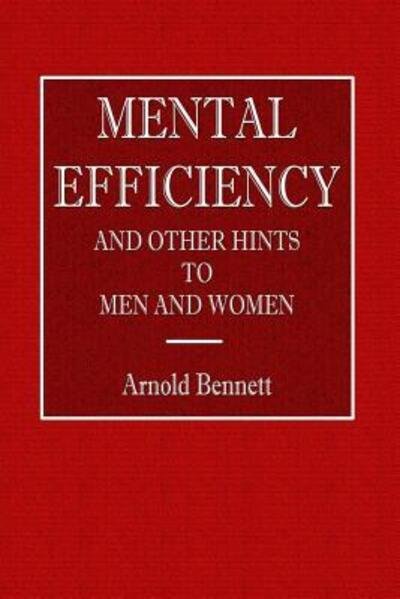 Cover for Arnold Bennett · Mental Efficiency - And Other Hints to Men and Women (Paperback Bog) (2018)
