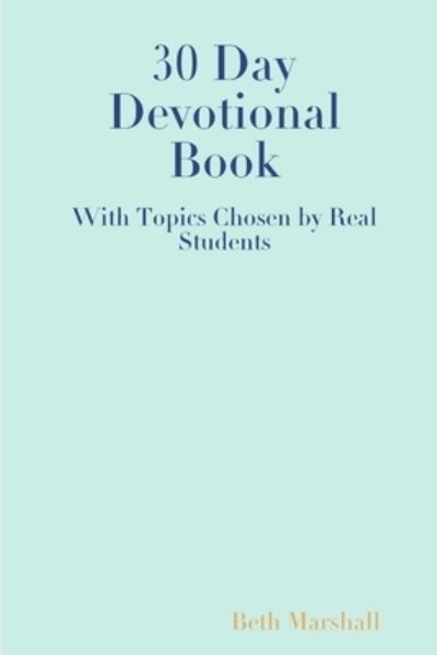 Cover for Beth Marshall · 30 Day Devotional Book for Students (Paperback Book) (2019)