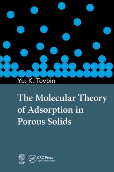 Cover for Tovbin, Yury Konstantinovich (Russian Academy of Sciences, Russia) · The Molecular Theory of Adsorption in Porous Solids (Paperback Book) (2020)