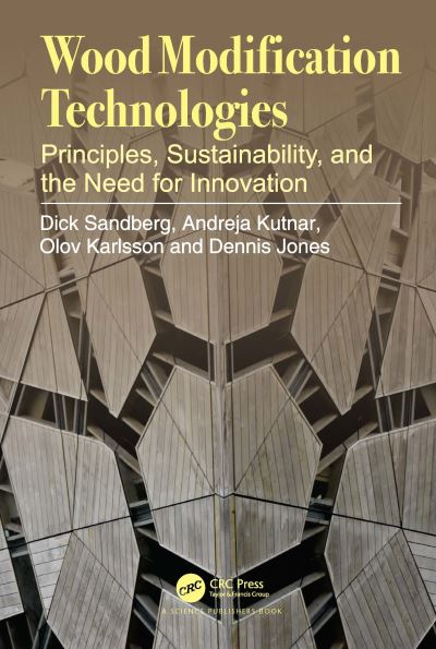 Cover for Sandberg, Dick (Chaired Professor of Wood Science &amp; Engineering, Lulea University of Technology, Sweden) · Wood Modification Technologies: Principles, Sustainability, and the Need for Innovation (Paperback Book) (2023)