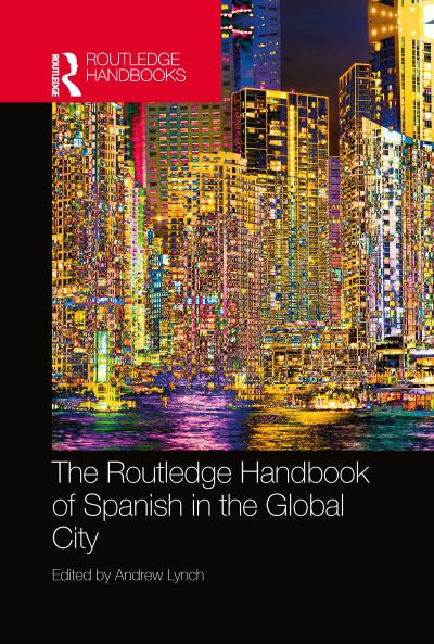 Cover for Andrew Lynch · The Routledge Handbook of Spanish in the Global City - Routledge Spanish Language Handbooks (Paperback Book) (2021)