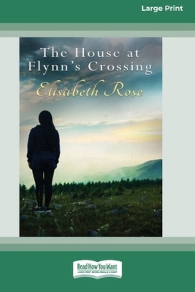 Cover for Elisabeth Rose · The House at Flynn's Crossing (16pt Large Print Edition) (Taschenbuch) (2019)