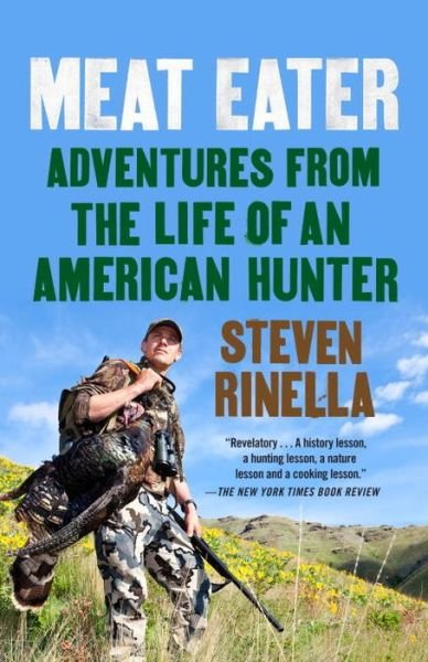 Cover for Steven Rinella · Meat Eater: Adventures from the Life of an American Hunter (Paperback Bog) (2013)