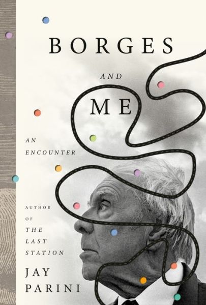 Cover for Jay Parini · Borges and Me: An Encounter (Hardcover Book) (2020)