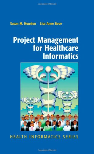 Cover for Susan Houston · Project Management for Healthcare Informatics - Health Informatics (Hardcover Book) [2007 edition] (2007)