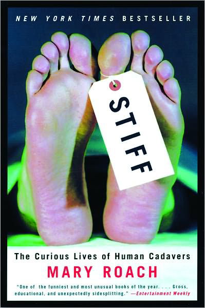 Cover for Mary Roach · Stiff: The Curious Lives of Human Cadavers (Pocketbok) [New edition] (2004)
