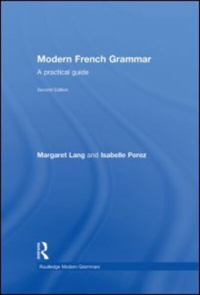 Cover for Lang, Margaret (Heriot-Watt University, Edinburgh, UK) · Modern French Grammar: A Practical Guide - Modern Grammars (Hardcover Book) (2004)