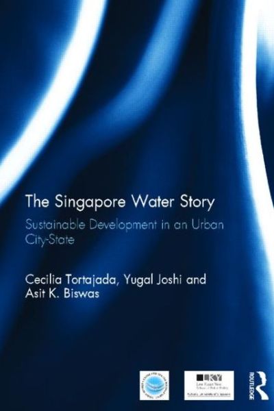 Cover for Tortajada, Cecilia (National University of Singapore and Third World Centre for Water Management.) · The Singapore Water Story: Sustainable Development in an Urban City-state (Hardcover bog) (2014)