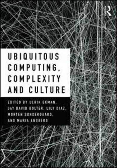 Cover for Ulrik Ekman · Ubiquitous Computing, Complexity and Culture (Hardcover Book) (2015)