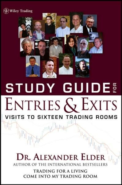Cover for Elder, Alexander (Director, Financial Trading Seminars, Inc.) · Study Guide for Entries and Exits: Visits to 16 Trading Rooms - Wiley Trading (Taschenbuch) (2006)