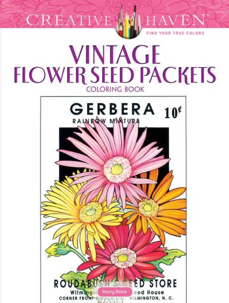 Creative Haven Vintage Flower Seed Packets Coloring Book - Creative Haven - Marty Noble - Books - Dover Publications Inc. - 9780486822822 - April 27, 2018