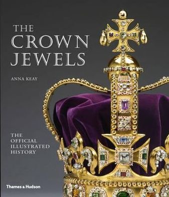 Cover for Anna Keay · The Crown Jewels: The Official Illustrated History (Paperback Book) (2012)