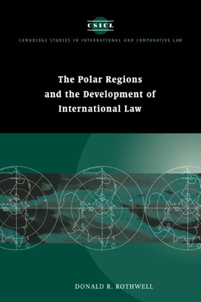 Cover for Rothwell, Donald R. (University of Sydney) · The Polar Regions and the Development of International Law - Cambridge Studies in International and Comparative Law (Hardcover Book) (1996)