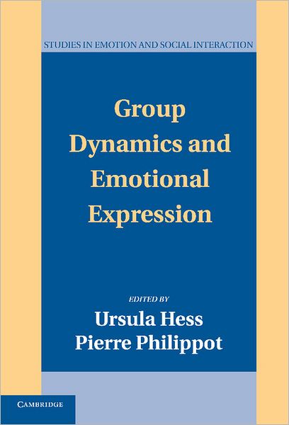 Group Dynamics and Emotional Expression - Studies in Emotion and Social Interaction - Ursula Hess - Books - Cambridge University Press - 9780521842822 - January 29, 2007