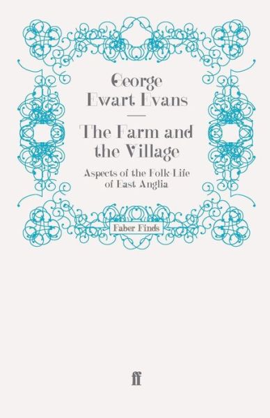 Cover for George Ewart Evans · The Farm and the Village: Aspects of the Folk-Life of East Anglia (Paperback Book) [Main edition] (2008)
