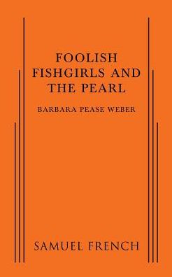 Cover for Barbara Pease Weber · Foolish Fishgirls and the Pearl (Taschenbuch) (2015)