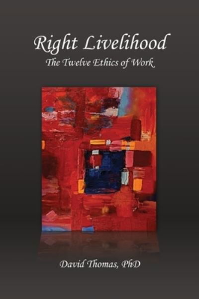 Cover for David Thomas · Right Livelihood The Twelve Ethics of Work (Paperback Book) (2020)