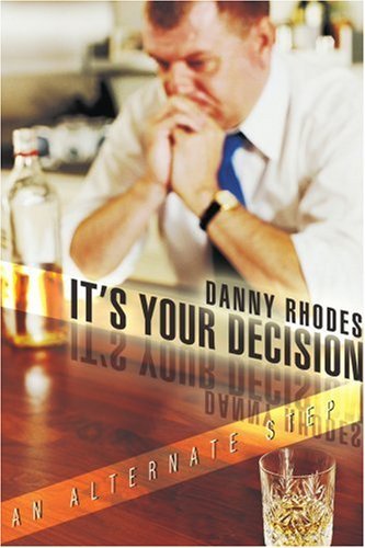 Cover for Danny Rhodes · It's Your Decision: an Alternate Step (Paperback Bog) (2006)