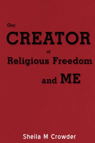 Cover for Sheila Crowder · Our Creator of Religious Freedom and Me (Paperback Book) (2008)
