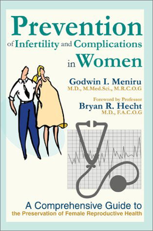 Cover for Godwin I. Meniru · Prevention of Infertility and Complications in Women: a Comprehensive Guide to the Preservation of Female Reproductive Health (Hardcover Book) (2003)