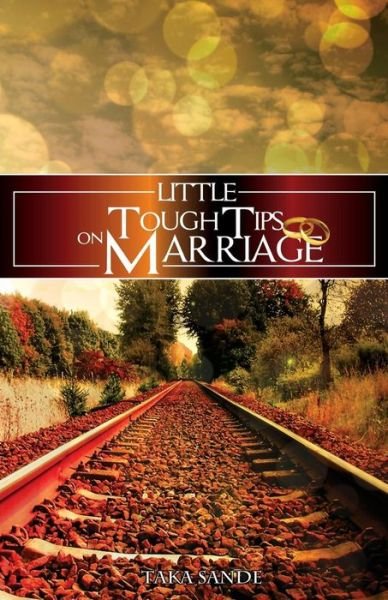 Cover for Taka Sande · Little Tough Tips on Marriage: Save Your Marriage (Paperback Book) (2013)