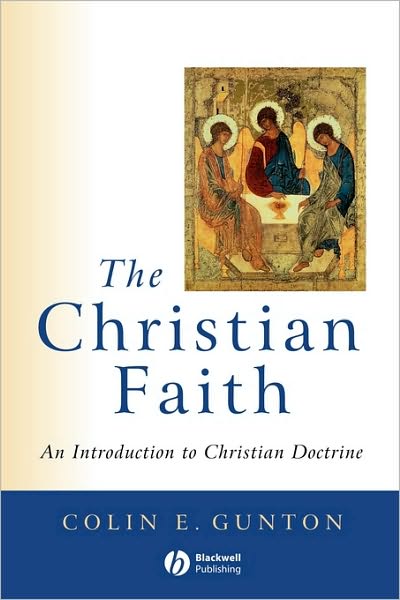 Cover for Gunton, Colin (Late of Kings College, London) · The Christian Faith: An Introduction to Christian Doctrine (Paperback Book) (2001)