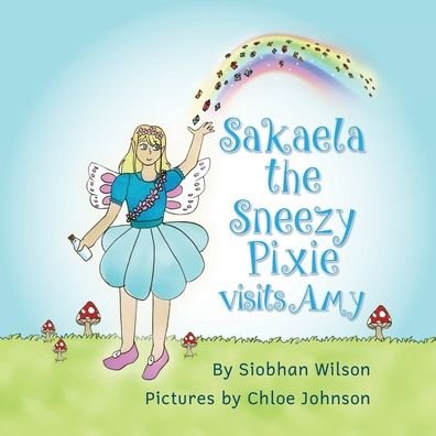 Cover for Siobhan Wilson · Sakaela the Sneezy Pixie: Visits Amy (Paperback Bog) (2021)