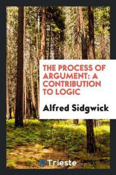 Cover for Alfred Sidgwick · The Process of Argument (Paperback Book) (2018)