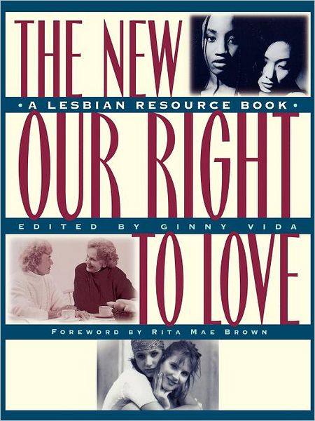 Cover for Ginny Vida · The New Our Right to Love: a Lesbian Resource Book (Paperback Book) (1996)