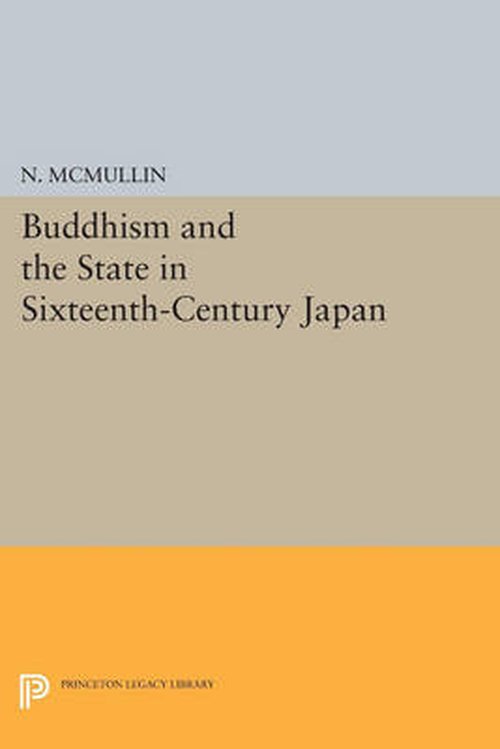 Cover for Neil McMullin · Buddhism and the State in Sixteenth-Century Japan - Princeton Legacy Library (Taschenbuch) (2014)