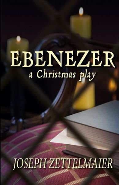 Cover for Joseph Zettelmaier · Ebenezer: a Christmas Play (Paperback Book) (2014)