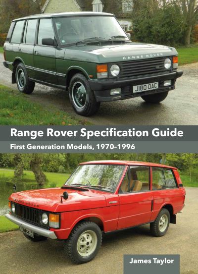 Cover for James Taylor · Range Rover Specification Guide: First Generation Models 1970–1996 (Hardcover bog) (2024)