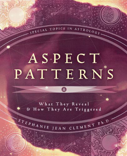 Cover for Stephanie Jean Clement · Aspect Patterns: What They Reveal &amp; How They Are Triggered (Book) (2007)