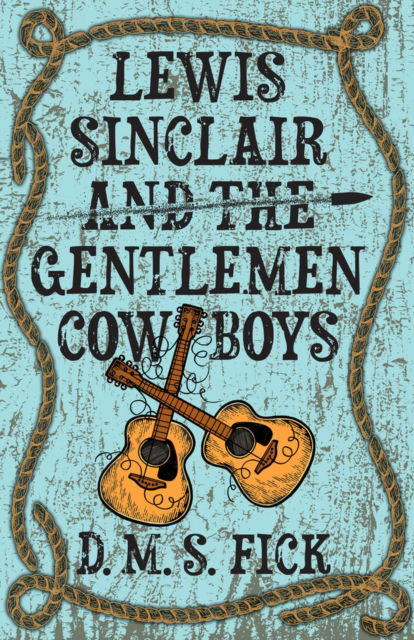 Cover for D. M. S. Fick · Lewis Sinclair and the Gentlemen Cowboys (Taschenbuch) (2024)