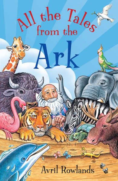 All the Tales from the Ark - Avril Rowlands - Books - SPCK Publishing - 9780745976822 - May 20, 2016