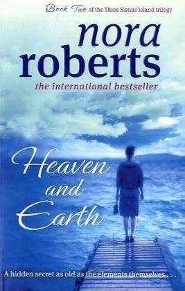 Cover for Nora Roberts · Heaven And Earth: Number 2 in series - Three Sisters Island (Taschenbuch) (2010)