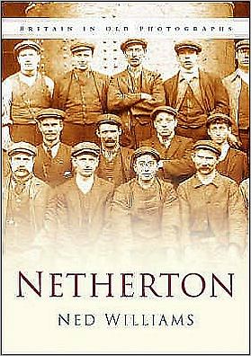 Cover for Ned Williams · Netherton: Britain In Old Photographs (Paperback Book) [UK edition] (2006)