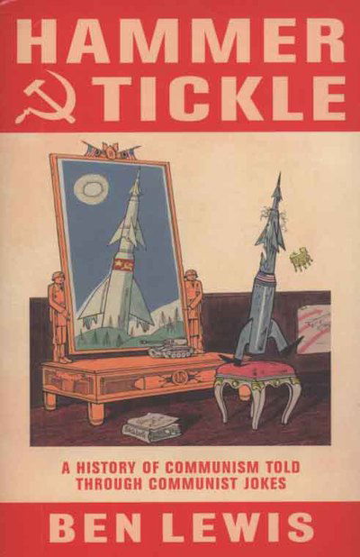 Cover for Ben Lewis · Hammer And Tickle: A History Of Communism Told Through Communist Jokes (Pocketbok) (2009)