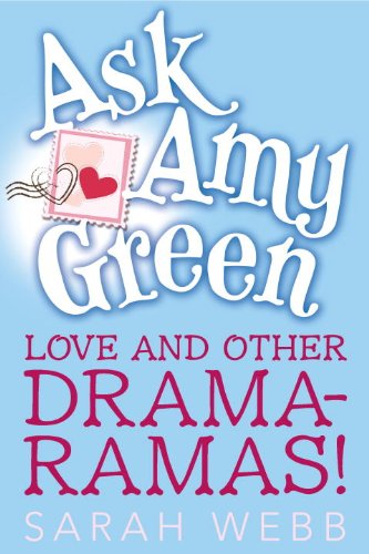 Cover for Sarah Webb · Ask Amy Green: Love and Other Drama-ramas! (Hardcover Book) [First American edition] (2012)