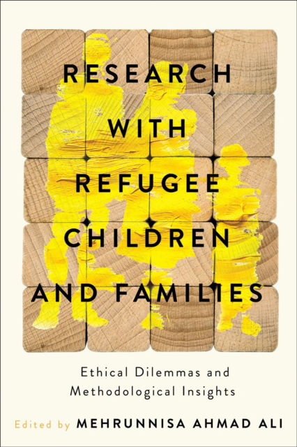 Cover for Mehrunnisa Ahmad Ali · Research with Refugee Children and Families: Ethical Dilemmas and Methodological Insights (Gebundenes Buch) (2025)