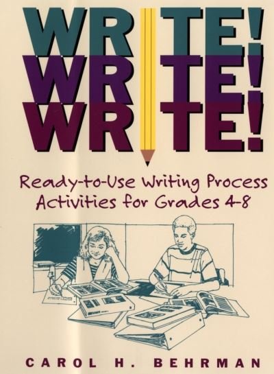 Cover for Carol H. Behrman · Write! Write! Write!: Ready-to-Use Writing Process Activities for Grades 4-8 (Paperback Bog) (2002)