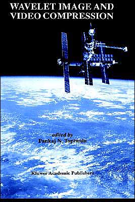 Wavelet Image and Video Compression - The Springer International Series in Engineering and Computer Science - Pankaj N Topiwala - Books - Springer - 9780792381822 - June 30, 1998