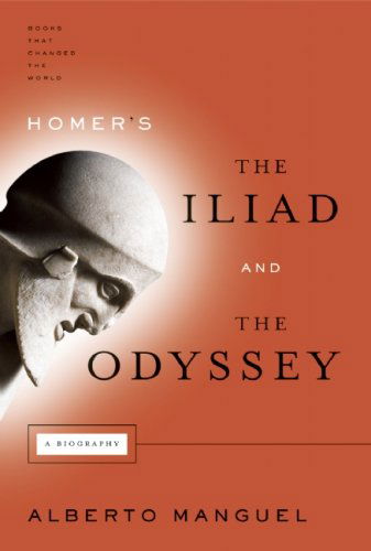 Cover for Alberto Manguel · Homer's the Iliad and the Odyssey: a Biography (Books That Changed the World) (Paperback Book) (2009)