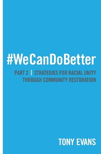 Cover for Tony Evans · We Can Do Better: Strategies for Racial Unity Through Community Restoration  (Part 2) (Taschenbuch) [New edition] (2013)