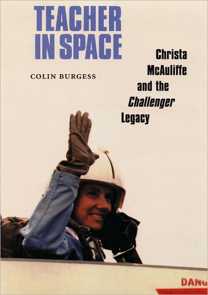 Cover for Colin Burgess · Teacher in Space: Christa McAuliffe and the Challenger Legacy (Paperback Book) (2000)