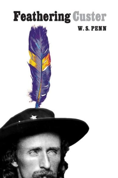 Cover for William S. Penn · Feathering Custer (Paperback Book) (2004)